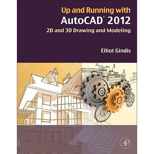 Up and Running with AutoCAD 2012, Elliot J. Gindis