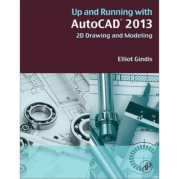Up and Running with AutoCAD 2013, Elliot J. Gindis