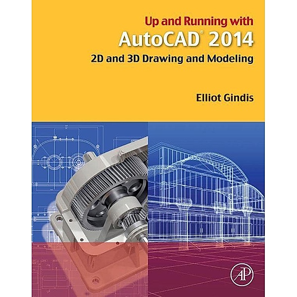 Up and Running with AutoCAD 2014, Elliot J. Gindis