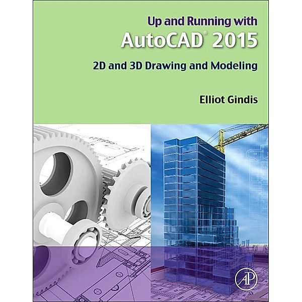 Up and Running with AutoCAD 2015, Elliot J. Gindis