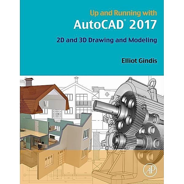 Up and Running with AutoCAD 2017, Elliot J. Gindis