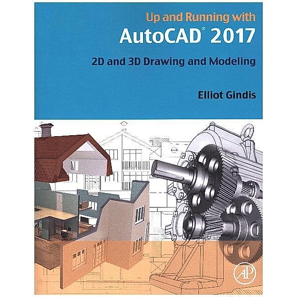 Up and Running with AutoCAD 2017, Elliot J. Gindis