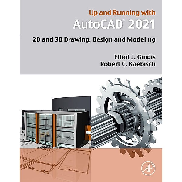 Up and Running with AutoCAD 2021, Elliot J. Gindis, Robert C. Kaebisch