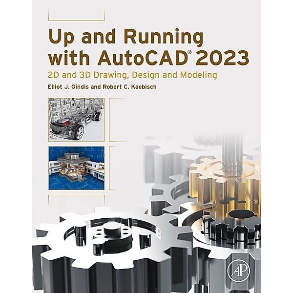 Up and Running with AutoCAD 2023, Elliot J. Gindis, Robert C. Kaebisch