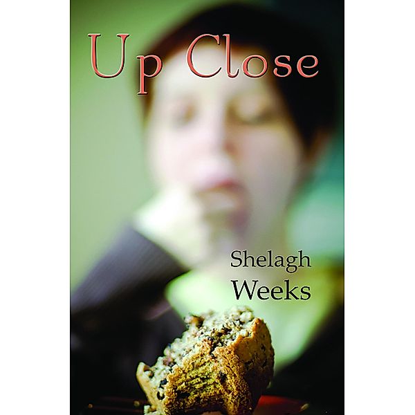 Up Close, Shelagh Weeks