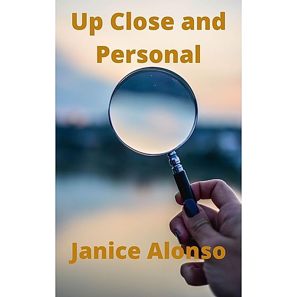 Up Close and Personal (Devotionals, #77) / Devotionals, Janice Alonso