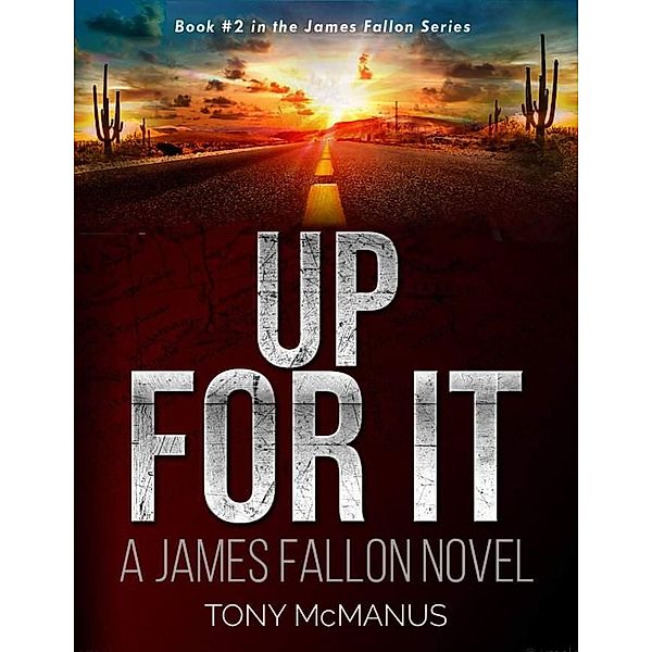 Up For It (James Fallon Series, #2) / James Fallon Series, Tony Mcmanus