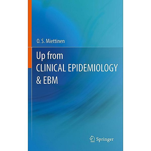 Up from Clinical Epidemiology & EBM, O. S. Miettinen
