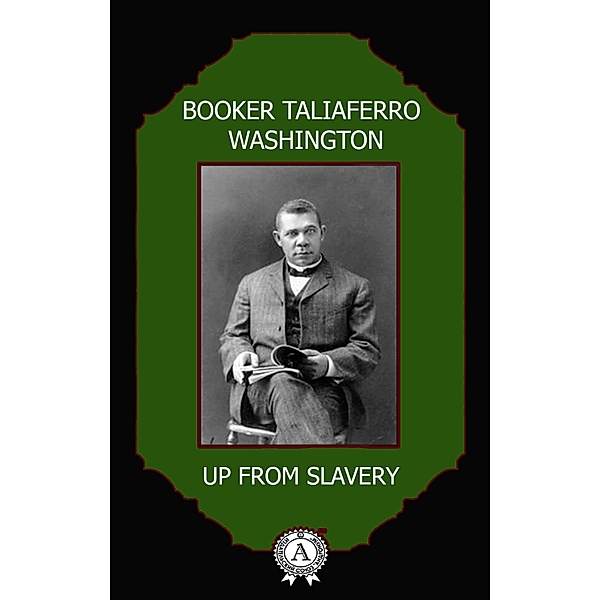 Up From Slavery, Booker Taliaferro Washington