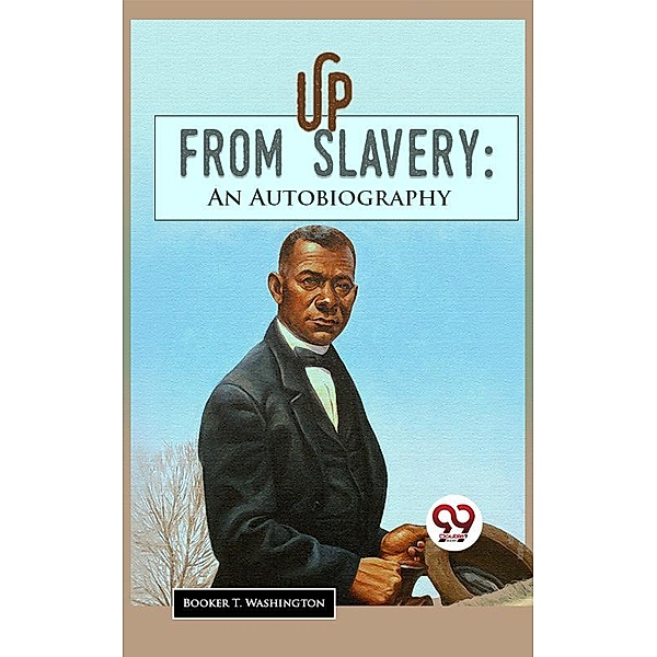 Up From Slavery: An Autobiography, Booker T. Washington