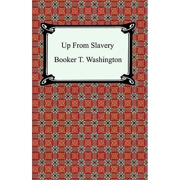 Up From Slavery / Digireads.com Publishing, Booker T. Washington