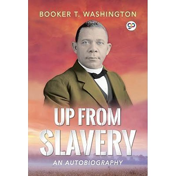 Up From Slavery / GENERAL PRESS, Booker T. Washington, Gp Editors