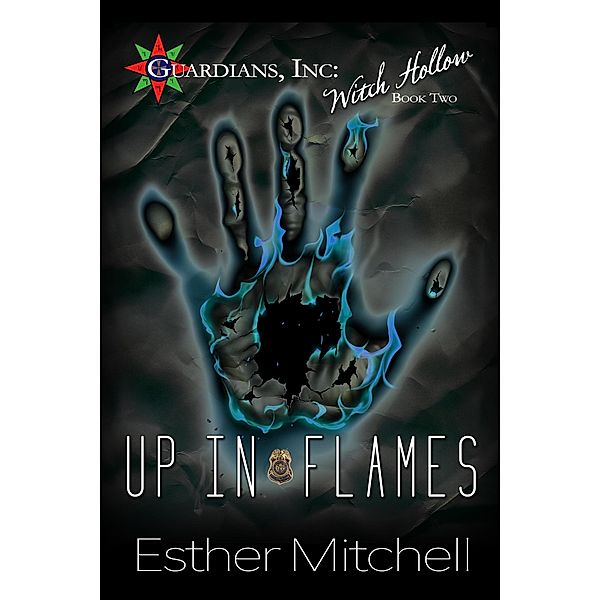 Up in Flames (Guardians, Inc: Witch Hollow, #2) / Guardians, Inc: Witch Hollow, Esther Mitchell