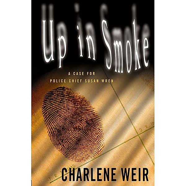 Up in Smoke / Police Chief Susan Wren Series Bd.6, Charlene Weir
