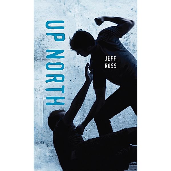 Up North / Orca Book Publishers, Jeff Ross