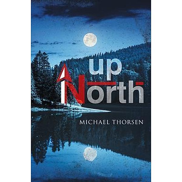 Up North / Stratton Press, Michael Thorsen