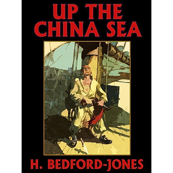 Up the China Sea / Wildside Press, H. Bedford-Jones