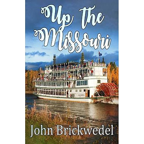 Up The Missouri, John Brickwedel
