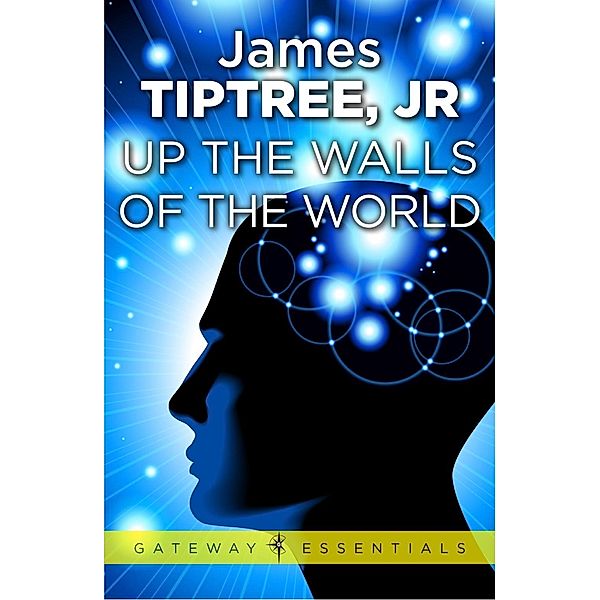 Up The Walls of the World / Gateway Essentials, James Tiptree Jr.