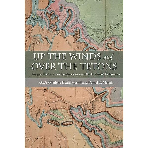 Up the Winds and Over the Tetons, William F. Raynolds