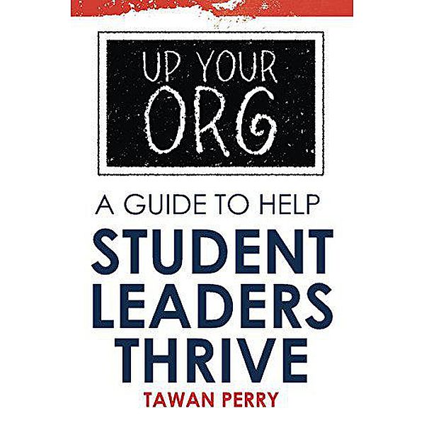 Up Your Org A Guide To Help Student Leaders Thrive, Tawan Perry