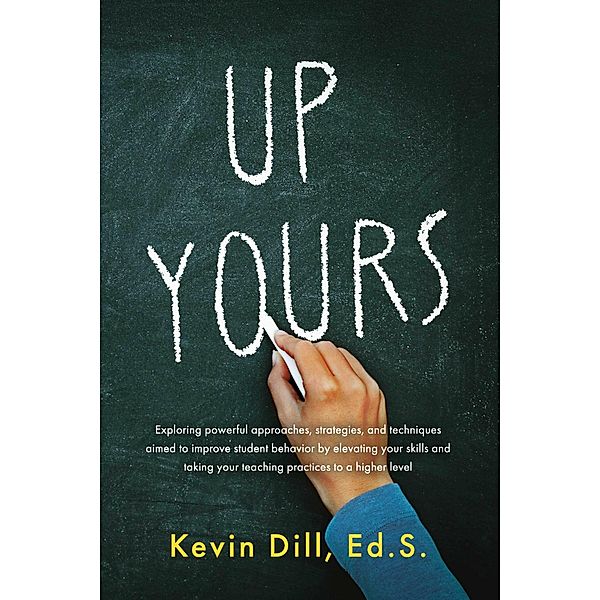 Up Yours, Kevin Dill, Ed. S.