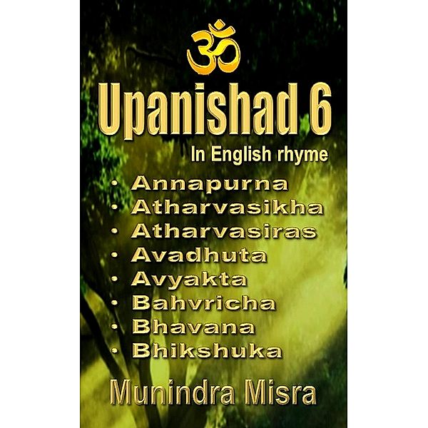 Upanishad 6 / Upanishad in English rhyme Bd.36, Munindra Misra