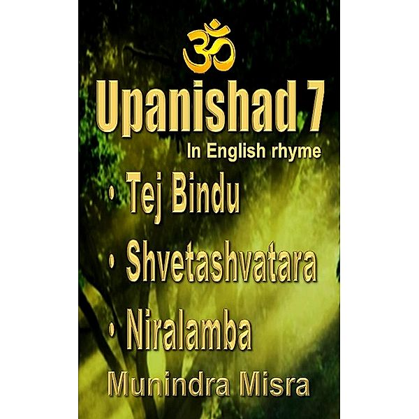 Upanishad 7 / Upanishad in English rhyme Bd.37, Munindra Misra