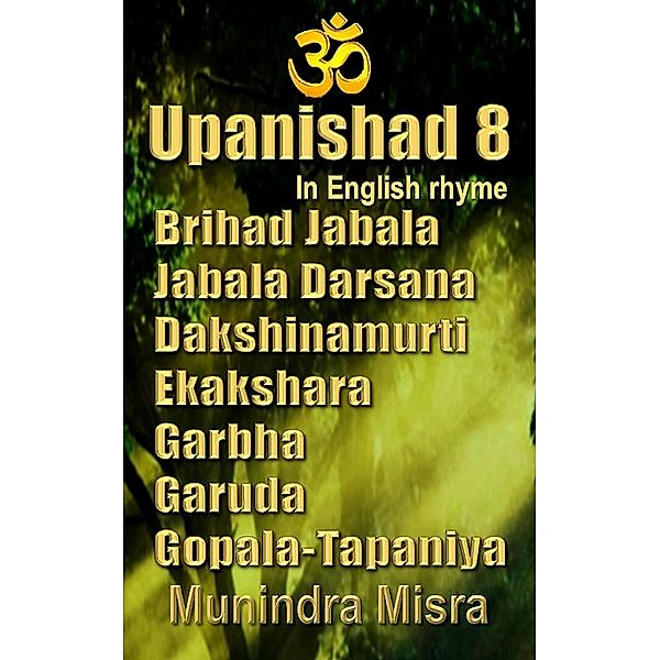 Upanishad 8 / Upanishad in English rhyme Bd.38, Munindra Misra