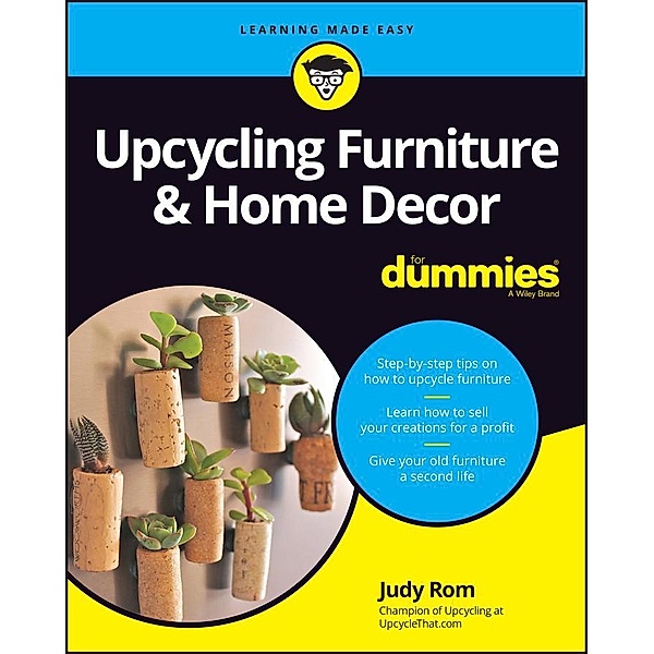 Upcycling Furniture & Home Decor For Dummies, Judy Rom
