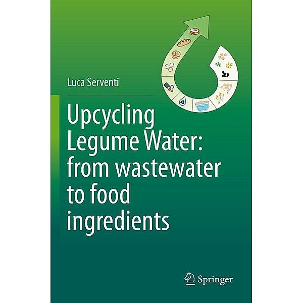Upcycling Legume Water: from wastewater to food ingredients, Luca Serventi