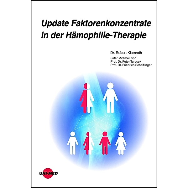 Update Faktorenkonzentrate in der Hämophilie-Therapie / UNI-MED Science, Robert Klamroth