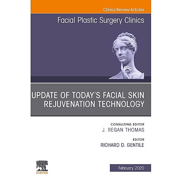 Update of Today's Facial Skin Rejuvenation Technology, An Issue of Facial Plastic Surgery Clinics of North America E-Book