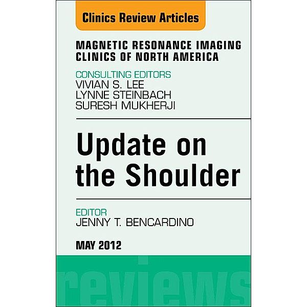 Update on the Shoulder, An Issue of Magnetic Resonance Imaging Clinics, Jenny T. Bencardino