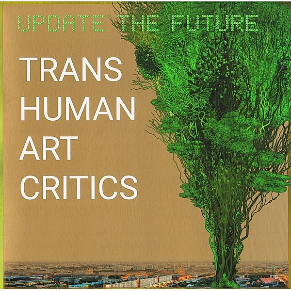Update The Future (Ltd.Edition) (Vinyl), Transhuman Art Critics