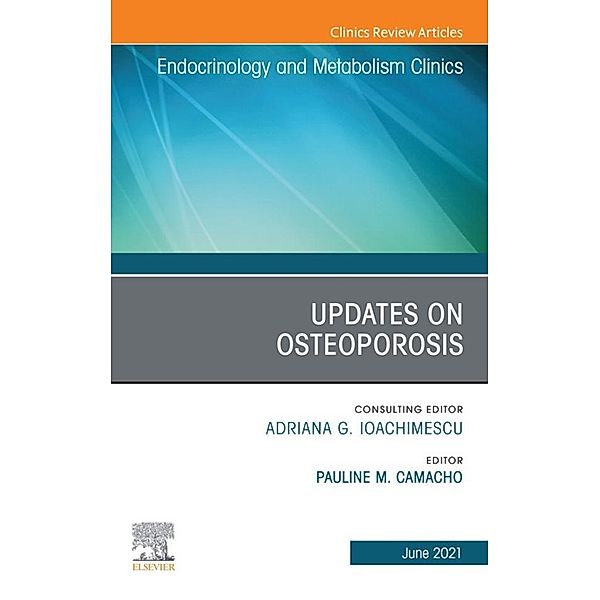 Updates on Osteoporosis, An Issue of Endocrinology and Metabolism Clinics of North America, E-BookUpdates on Osteoporosis, An Issue of Endocrinology and Metabolism Clinics of North America, E-Book