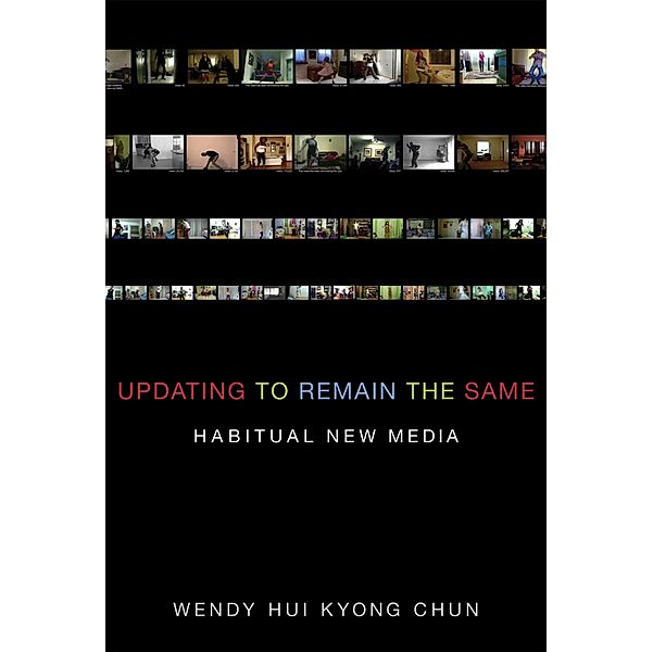 Updating to Remain the Same, Wendy Hui Kyong Chun