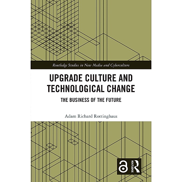 Upgrade Culture and Technological Change, Adam Richard Rottinghaus