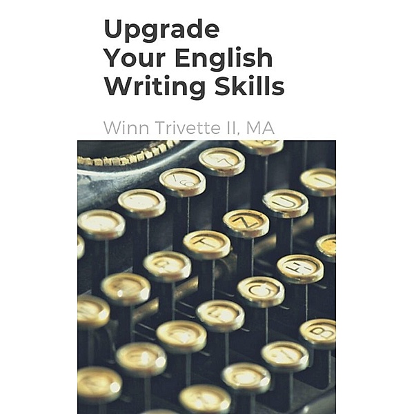 Upgrade Your English Writing Skills, Winn Trivette