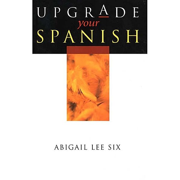 Upgrade Your Spanish, Abigail Lee Six
