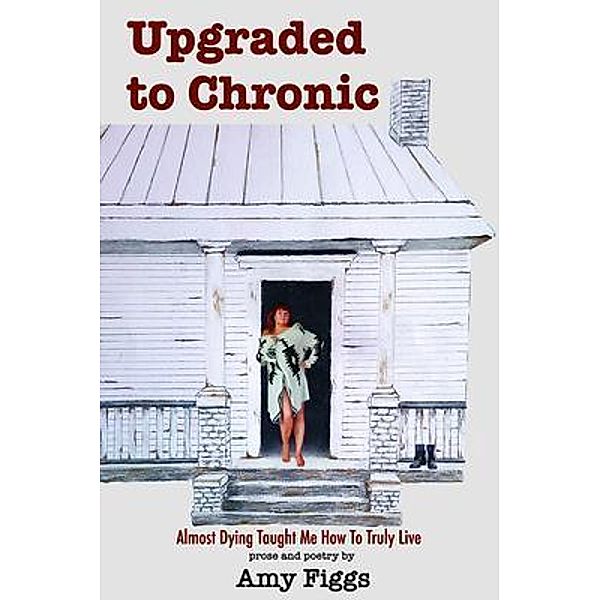 Upgraded to Chronic, Amy Figgs