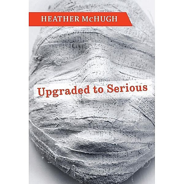 Upgraded to Serious, Heather Mchugh