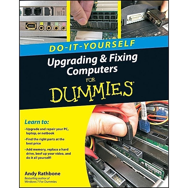 Upgrading and Fixing Computers Do-it-Yourself For Dummies, Andy Rathbone