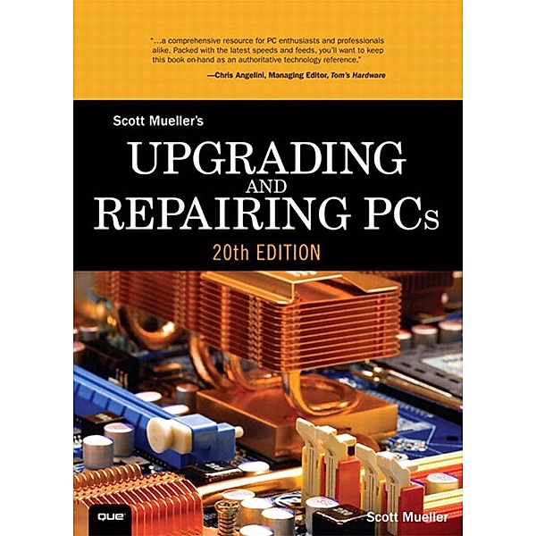 Upgrading and Repairing PCs, Scott Mueller