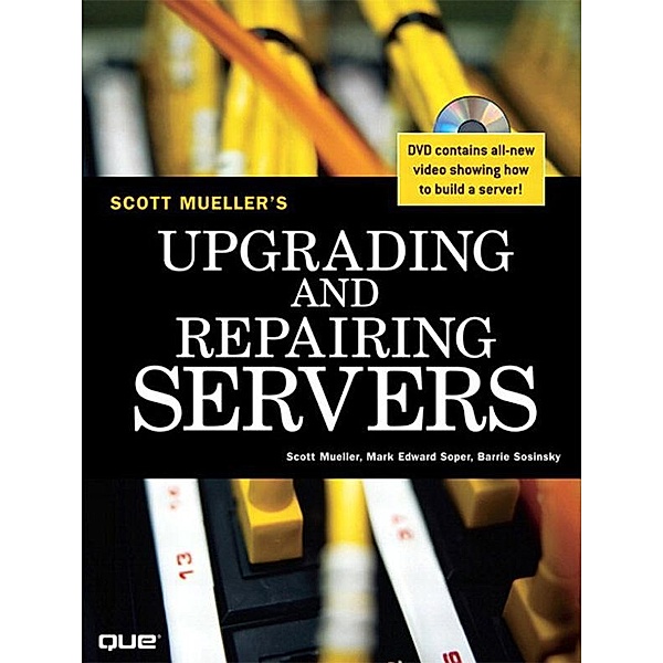 Upgrading and Repairing Servers, Scott Mueller, Mark Soper, Barrie Sosinsky