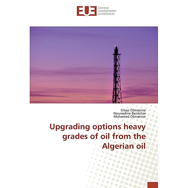 Upgrading options heavy grades of oil from the Algerian oil, Ghazi Otmanine, Nourredine Bentahar, Mohamed Otmanine