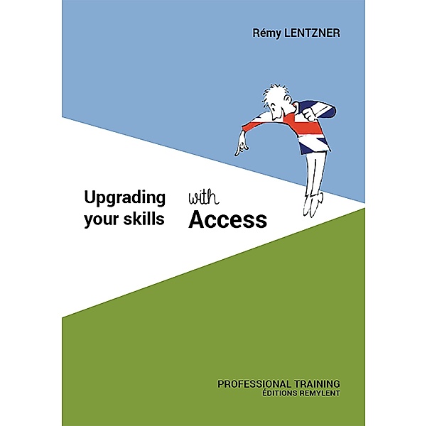 Upgrading your skills with Access, Rémy Lentzner