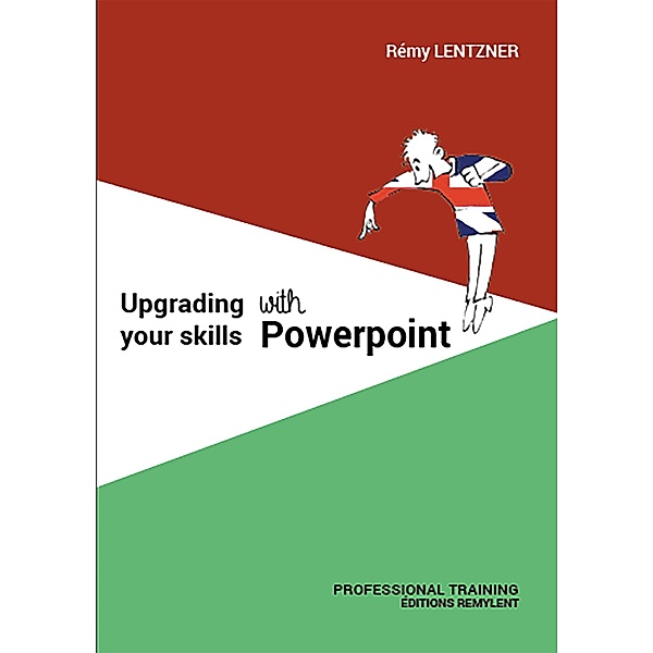 UPGRADING YOUR SKILLS WITH POWERPOINT, Remy Lentzner