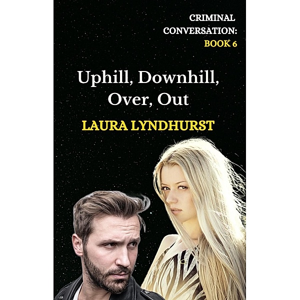 Uphill, Downhill, Over, Out (Criminal Conversation, #6) / Criminal Conversation, Laura Lyndhurst