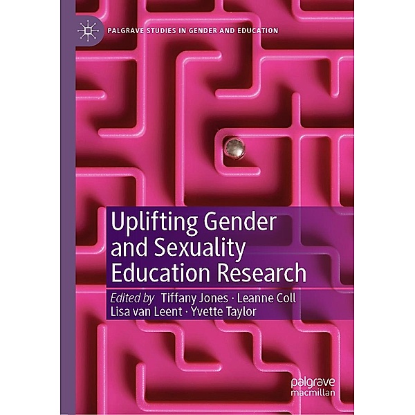 Uplifting Gender and Sexuality Education Research / Palgrave Studies in Gender and Education
